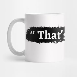 thats what Mug